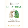 Deep Breathing: Finding Calm Amid Cancer Anxiety - Paperback