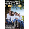All Natural Mom's Guide to the Feingold Diet: A Natural Approach to ADHD and Other Related Disorders - Paperback