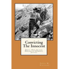 Convicting The Innocent: Sixty -Five Actual Errors of Criminal Justice - Paperback