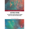 Actively Dying: The Creation of Muslim Identities through End-of-Life Care in the United States - Paperback