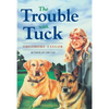 The Trouble with Tuck: The Inspiring Story of a Dog Who Triumphs Against All Odds - Paperback