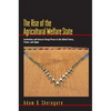 The Rise of the Agricultural Welfare State: Institutions and Interest Group Power in the United States, France, and Japan - Paperback