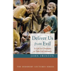 Deliver Us from Evil: A Call for Christians to Take Evil Seriously - Paperback