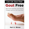Gout Free: Beat Gout with Diet and Lifestyle Changes and Live Life Gout Free! - Paperback