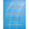 The Arc of Grieving: Poems for the Journey - Paperback