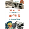 Maceos and the Free State of Galveston: An Authorized History - Hardcover