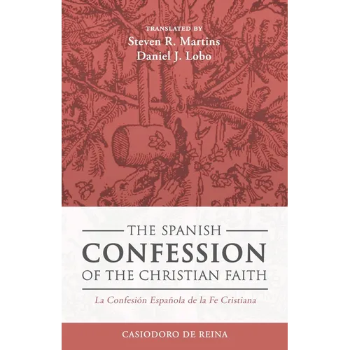 The Spanish Confession of the Christian Faith: La Confesión Española de la Fe Cristiana - Paperback