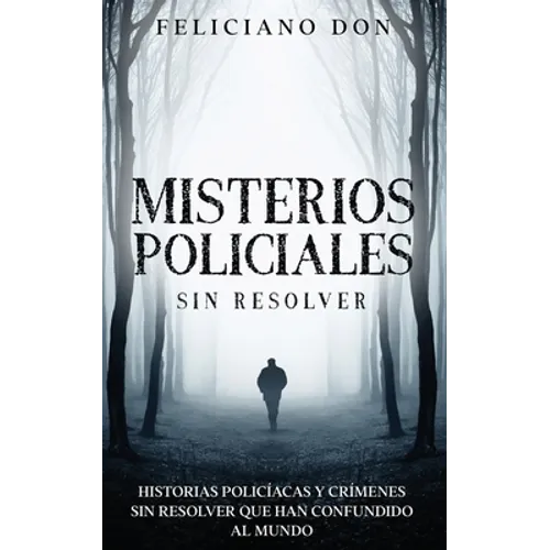 Misterios Policiales sin Resolver: Historias Policíacas y Crímenes sin Resolver que han Confundido al Mundo - Paperback