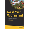 Tweak Your Mac Terminal: Command Line macOS - Paperback