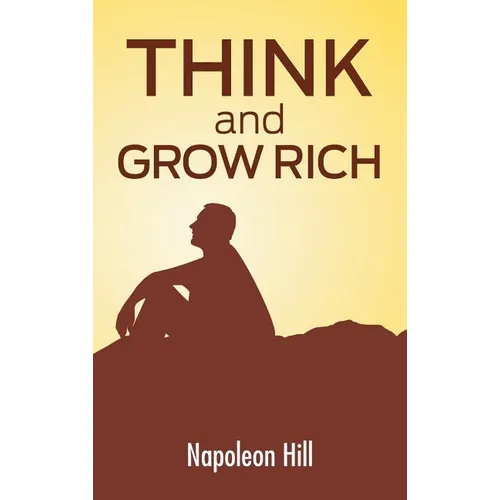 Think And Grow Rich: The Secret To Wealth Updated For The 21St Century - Hardcover