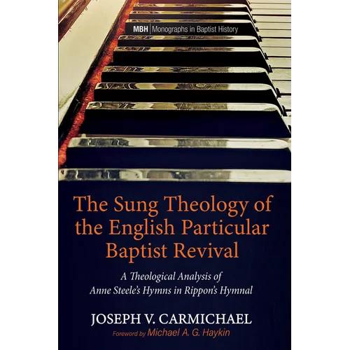 The Sung Theology of the English Particular Baptist Revival - Hardcover