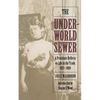 The Underworld Sewer: A Prostitute Reflects on Life in the Trade, 1871-1909 - Paperback