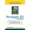 The Mortgages 101: Quick Answers to Over 250 Critical Questions About Your Home Loan - Paperback