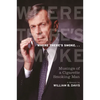 Where There's Smoke ...: Musings of a Cigarette Smoking Man, a Memoir - Paperback