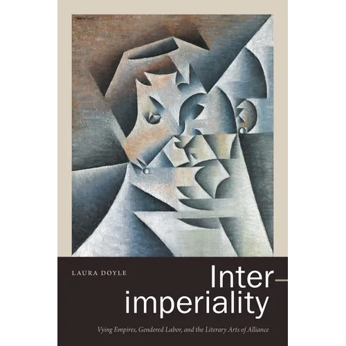 Inter-Imperiality: Vying Empires, Gendered Labor, and the Literary Arts of Alliance - Paperback