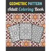 Geometric Patterns Adult Coloring Book: 50 Large and Simple Stress Relieving Geometric Shapes and Geometrics Designs to Color for Adults Relaxation. - Paperback
