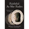 Faithful As She Fades: A Memoir of Love and Dementia - Paperback