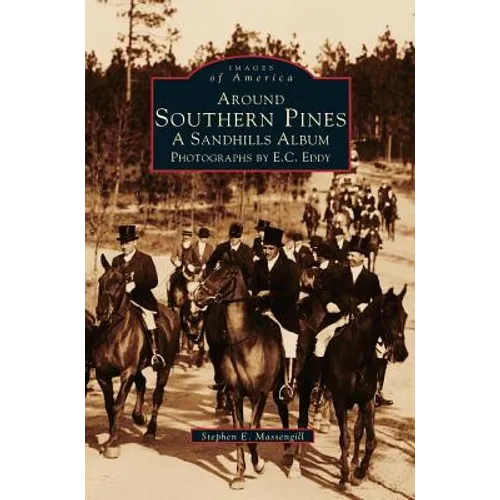 Around Southern Pines: A Sandhills Album - Hardcover