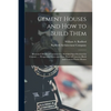 Cement Houses and How to Build Them: Illustrated Details of Construction, Standard Specifications for Cement ...: Perspective Views and Floor Plans of - Paperback