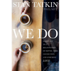 We Do: Saying Yes to a Relationship of Depth, True Connection, and Enduring Love - Paperback