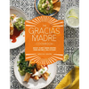 The Gracias Madre Cookbook: Bright, Plant-Based Recipes from Our Mexi-Cali Kitchen - Hardcover