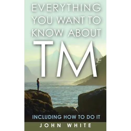 Everything You Want to Know about TM -- Including How to Do It - Paperback