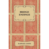 Bridge Endings - The End Game Made Easy with 30 Common Basic Positions, 24 Endplays Teaching Hands, and 50 Double Dummy Problems - Paperback