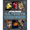 Star Wars: The Ultimate Cookbook: The Official Guide to Cooking Your Way Through the Galaxy - Hardcover