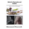 Herbs for Depression and Anxiety: Learn How to Relieve the Symptoms of Depression and Anxiety Disorder, Panic Attacks and Stress Management - Paperback
