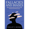 Fallacies and Biases: Mental Processing Failures That Stand in the Way of Personal and Professional Success - Paperback