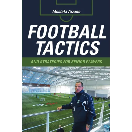 Football Tactics and Strategies For Senior Players - Paperback