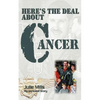Here's the Deal about Cancer - Paperback