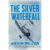 The Silver Waterfall: A Novel of the Battle of Midway - Paperback