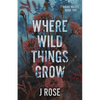 Where Wild Things Grow - Paperback