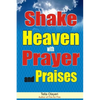 Shake Heaven with Prayer and Praises - Paperback