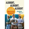 Alright, Alright, Alright: The Oral History of Richard Linklater's Dazed and Confused - Paperback