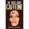 The Truth about Caffeine - Hardcover
