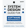 System Design Guide for Software Professionals: Build scalable solutions - from fundamental concepts to cracking top tech company interviews - Paperback