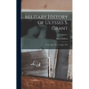 Military History of Ulysses S. Grant: From April, 1861, to April, 1865; Volume 3 - Hardcover
