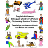 English-Afrikaans Bilingual Children's Picture Dictionary Book of Colors Tweetalige prentewoordeboek van kleure vir kinders - Paperback