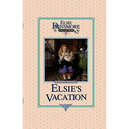 Elsie's Vacation and After Events, Book 17 - Paperback