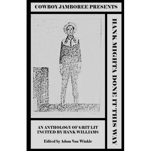 Hank Mighta Done It This Way: an anthology of grit lit incited by Hank Williams - Paperback