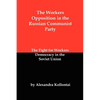 The Workers Opposition in the Russian Communist Party: The Fight for Workers Democracy in the Soviet Union - Paperback
