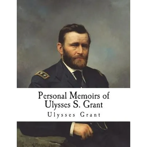 Personal Memoirs of Ulysses S. Grant - Paperback