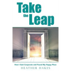 Take the Leap: How I Quit Corporate and Found My Happy Place - Paperback
