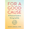For a Good Cause: A Practical Guide to Giving Joyfully - Paperback