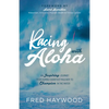 Racing with Aloha: An Inspiring Journey from Humble Barefoot Maui Boy to Champion in the Water - Paperback