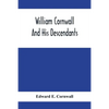 William Cornwall And His Descendants; A Genealogical History Of The Family Of William Cornwall, One Of The Puritan Founders Of New England, Who Came T - Paperback
