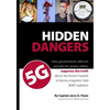Hidden Dangers 5G: How governments, telecom and electric power utilities suppress the truth about the known hazards of electro-magnetic f - Paperback