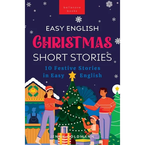 Easy English Christmas Short Stories: 10 Festive Stories in Easy English - Paperback